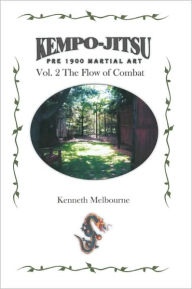 Kempo-Jitsu Pre 1900 Martial Art: Vol. 2: The Flow Of Combat - Kenneth Melbourne
