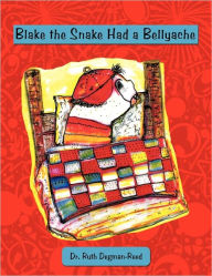 Blake The Snake Had A Bellyache - Dr. Ruth Degman-Reed