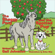 The Shaggy Pony And The Spotted Pup - Gail Johnston