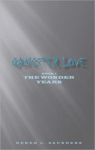 Gangster Love: Book 1 The Wonder Years - Derek L. Saunders