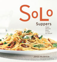 Solo Suppers: Simple Delicious Meals to Cook for Yourself Joyce Goldstein Author
