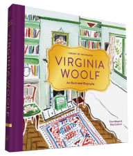 Library of Luminaries: Virginia Woolf: An Illustrated Biography Zena Alkayat Author