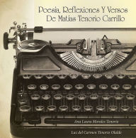 POESÍA, REFLEXIONES Y VERSOS DE MATÍAS TENORIO CARRILLO Ana Laura Morales Tenorio Author