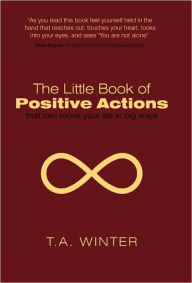 The Little Book Of Positive Actions T. a. Winter Author