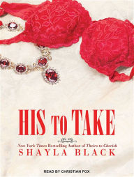 His to Take (Wicked Lovers Series #9) Shayla Black Author