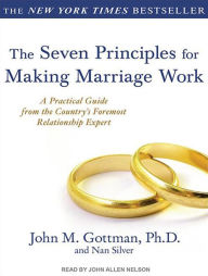 The Seven Principles for Making Marriage Work - John M. Gottman
