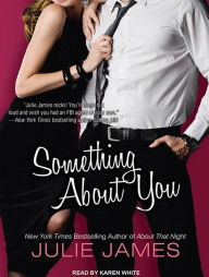 Something about You (FBI/US Attorney Series #1) - Julie James