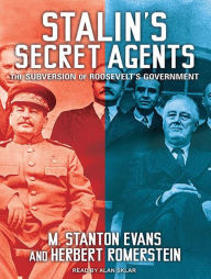 Stalin's Secret Agents: The Subversion of Roosevelt's Government - M. Stanton Evans