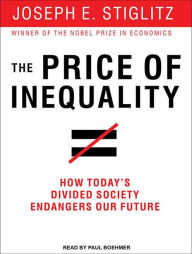 The Price of Inequality: How Today's Divided Society Endangers Our Future - Joseph E. Stiglitz