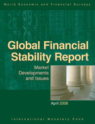 Global Financial Stability Report, April 2006: Market Developments and Issues - International Monetary Fund