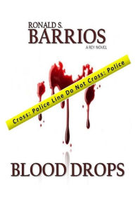 Blood Drops Ronald S Barrios Author