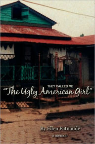 They Called Me 'the Ugly American Girl' - Ellen Patnaude