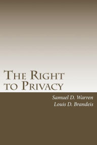 The Right to Privacy: with 2010 Foreword by Steven Alan Childress Louis D. Brandeis Author