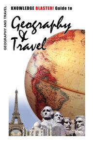KNOWLEDGE BLASTER! Guide to Geography and Travel Yucca Road Productions Author