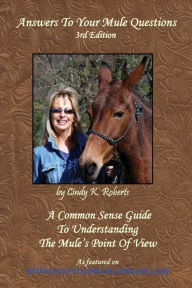 Answers To Your Mule Questions - Cindy K (Mckinnon) Roberts