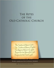 The Rites of the Old Catholic Church: black and white North American Old Catholic Church Author