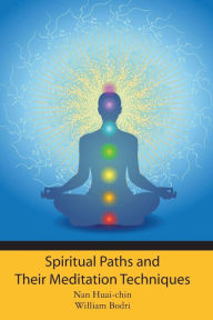 Spiritual Paths and Their Meditation Techniques Nan Huai-chin Author