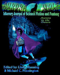 Aurora in the Dawn: Aurora Wolf Literary Journal of Science Fiction and Fantasy - Michael C. Pennington