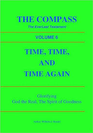 Time, Time, and Time Again: The Compass, The EverLast Testament - Wilhelm J. Handel