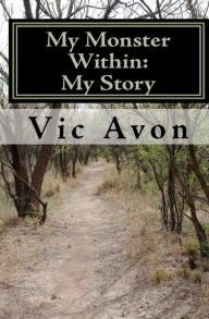 My Monster Within: My Story Vic Avon Author