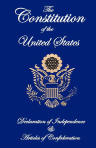 The Constitution of the United States, Declaration of Independence, and Articles of Confederation Founding Fathers Author