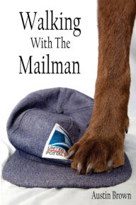 Walking with the Mailman - Austin Brown