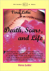 Death, Scars, and Life Vera Lekic Author