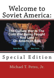 Welcome To Soviet America: : Special Edition Jr. Michael T. Petro Author