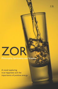 Zor: Philosophy, Spirituality, and Science J. B. Author