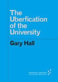 The Uberfication of the University Gary Hall Author