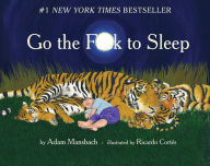 Go the F**k to Sleep (Go the F**k to Sleep Series #1) Adam Mansbach Author