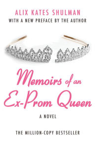 Memoirs of an Ex-Prom Queen: A Novel Alix Kates Shulman Author