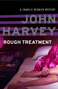 Rough Treatment John Harvey Author