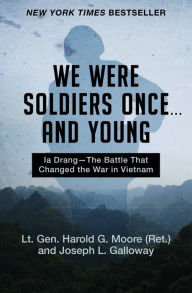 We Were Soldiers Once...and Young: Ia Drang - the Battle That Changed the War in Vietnam Harold G. Moore Author