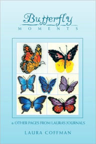 Butterfly Moments: & Other Pages from Laura's Journal - Laura Coffman