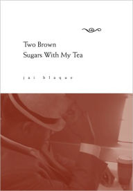 Two Brown Sugars With My Tea Jai Blaque Author