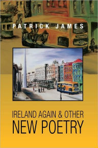 Ireland Again & Other New Poetry Patrick James Author