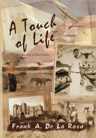 A Touch of Life: A Collection of Short Stories - Frank A. De La Rosa