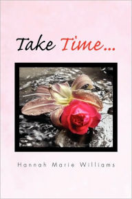 Take Time. Hannah Marie Williams Author