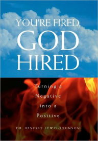 You're Fired, God Hired Beverly Lewis-Johnson Author