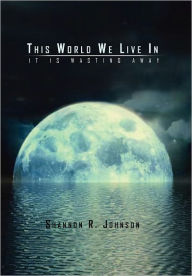 This World We Live In - Shannon R. Johnson
