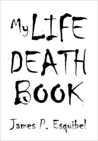 My Life Death Book - James P. Esquibel