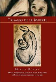 Trisagio De La Muerte Mireya Robles Author
