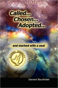 Called.Chosen.Adopted.And Marked With A Seal - Gerard Bouthillet