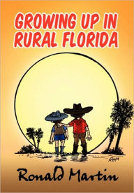 Growing Up In Rural Florida - Ronald Martin