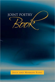 Joint Poetry Book Julie and Norman Flint Author