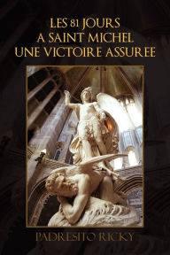 LES 81 JOURS A SAINT MICHEL UNE VICTOIRE ASSUREE Padresito Ricky Author