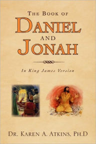The Book Of Daniel And Jonah - Dr. Karen A. Ph.D Atkins