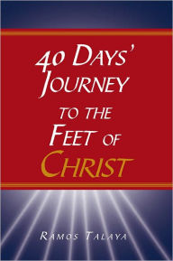 40 Days' Journey to the Feet of Christ Ramos Talaya Author