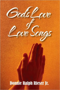 God's Love of Love Songs - Donnie Ralph Rieser Jr.